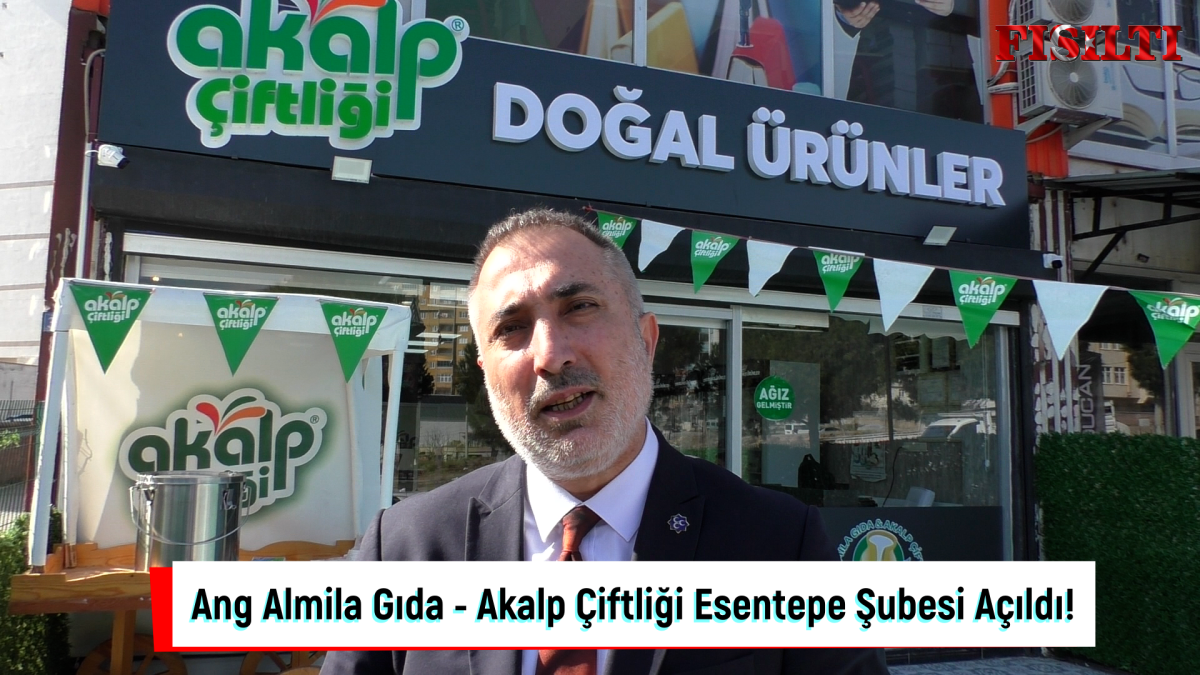 Ang Almila Gıda - Akalp Çiftliği Esentepe Şubesi Açıldı!