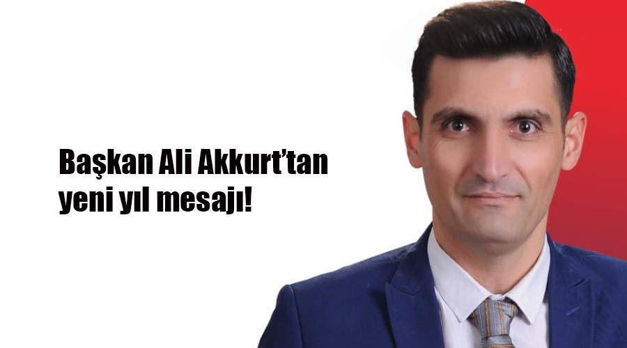 Başkan Ali Akkurt'tan yeni yıl mesajı!