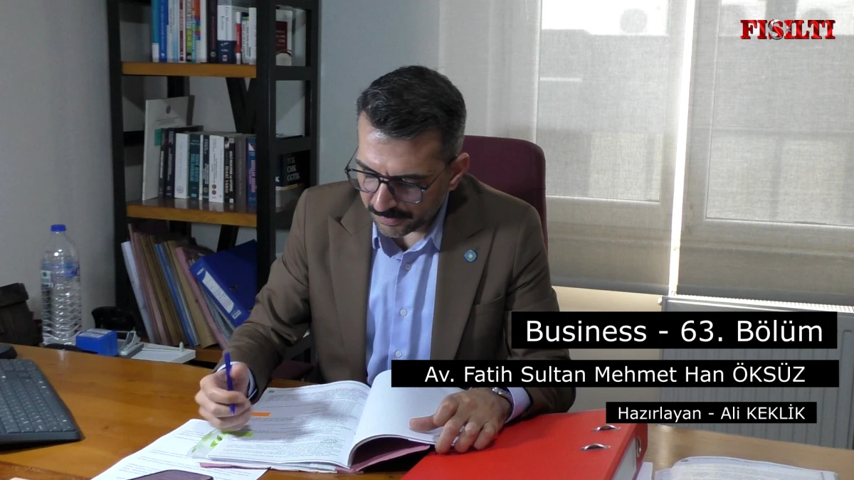 Business 63. B&ouml;l&uuml;m / Fatih Sultan Mehmet Han &Ouml;KS&Uuml;Z 
