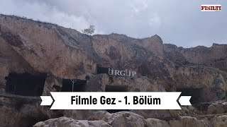 Filmle Gez / 1. B&ouml;l&uuml;m / Kapadokya &Uuml;rg&uuml;p