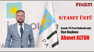 Siyaset Üstü / Konuk : Ahmet Altun