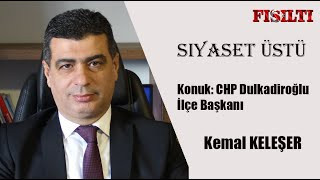 Siyaset Üstü / Konuk : Kemal Keleşer