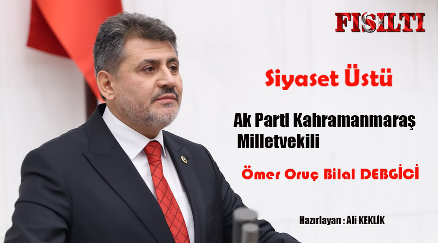 Siyaset Üstü / Konuk: Milletvekili Ömer Oruç Bilal DEBGİCİ