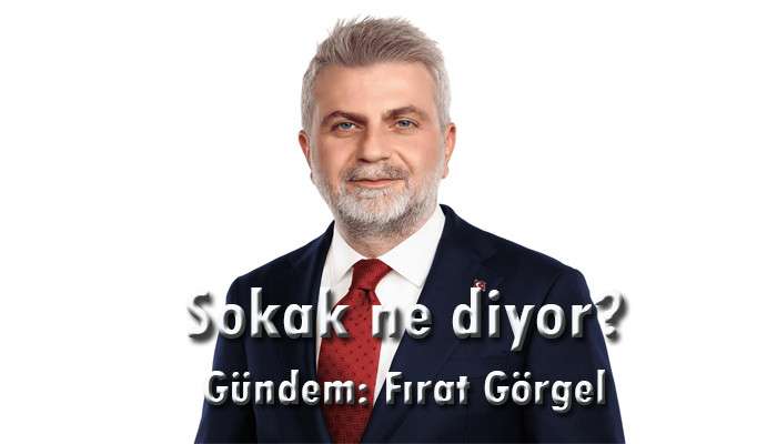 Sokak ne diyor? / G&uuml;ndem: Fırat G&ouml;rgel